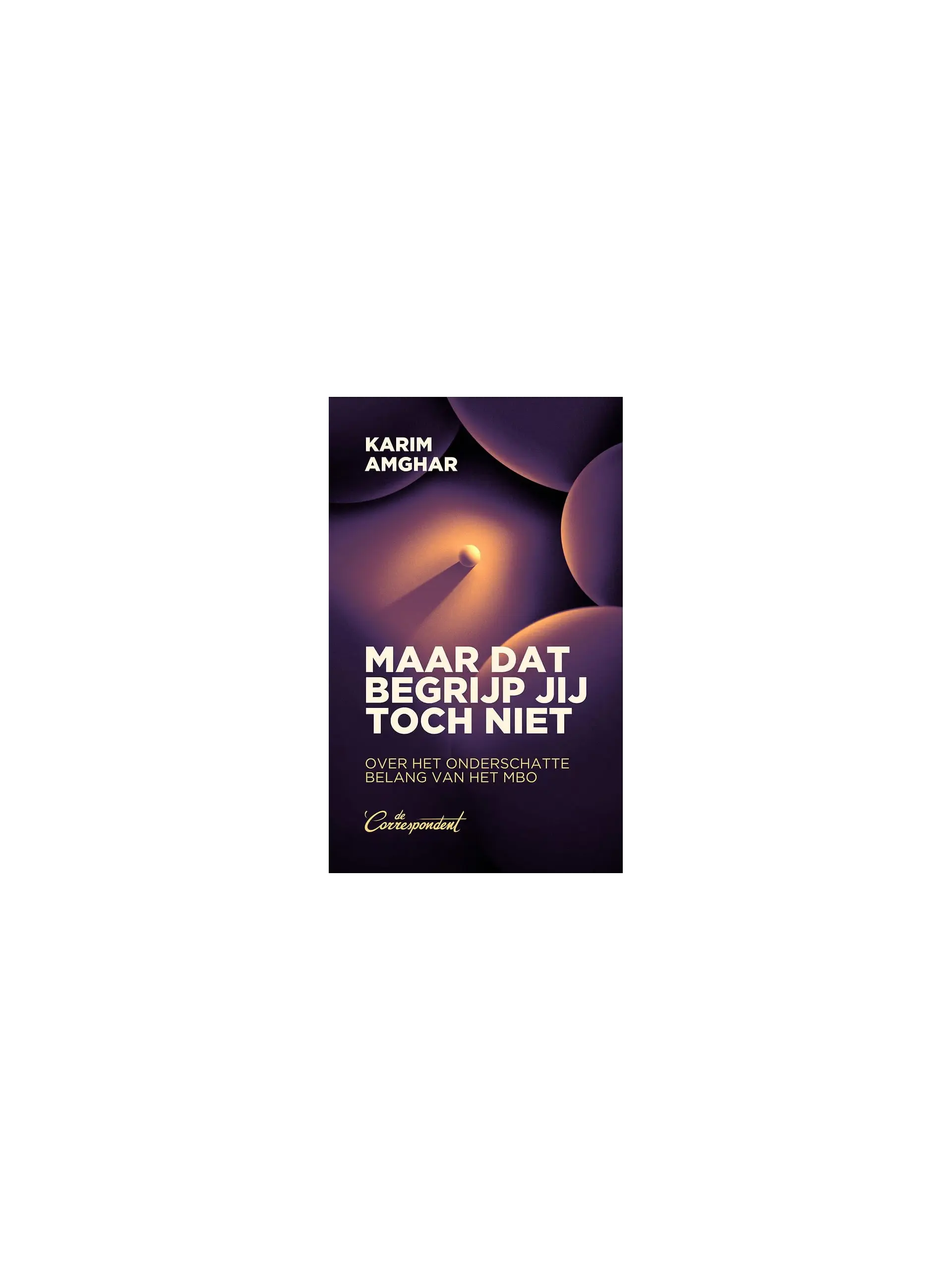 Maar dat begrijp jij toch niet